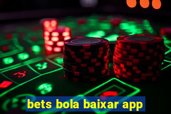 bets bola baixar app